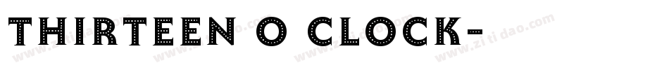 Thirteen O Clock字体转换